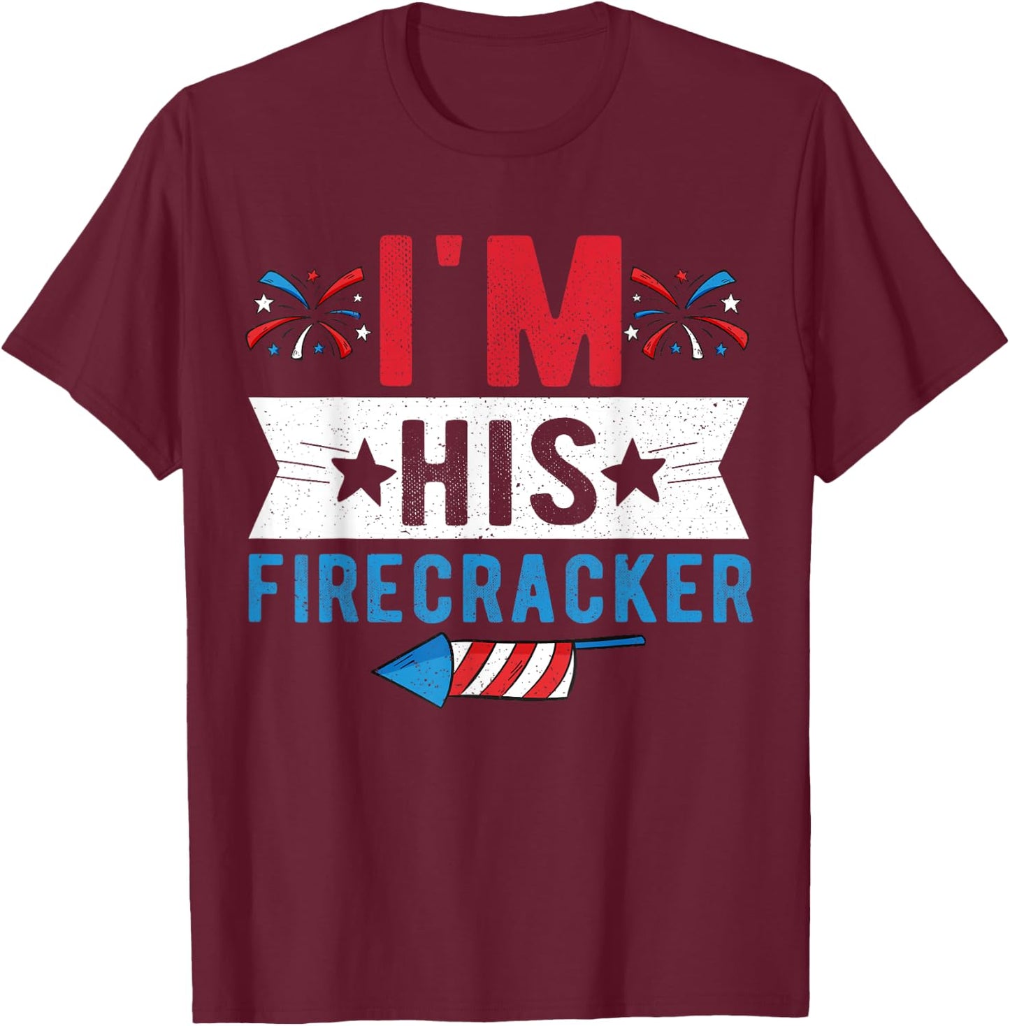 I'm His Firecracker Cute 4th Of July Matching Couple T-Shirt - T-Shirt | Maroon