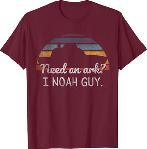 Need An Ark I Noah Guy Funny Christian Noah's Flood Story T-Shirt - T-Shirt | Maroon
