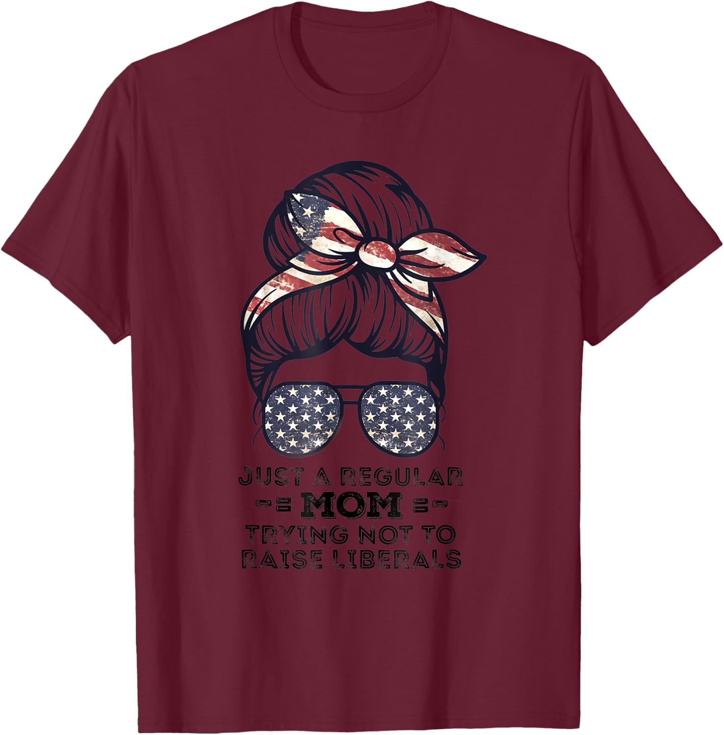 Just A Regular Mom Trying Not To Raise Liberals Republican T-Shirt - T-Shirt | Maroon