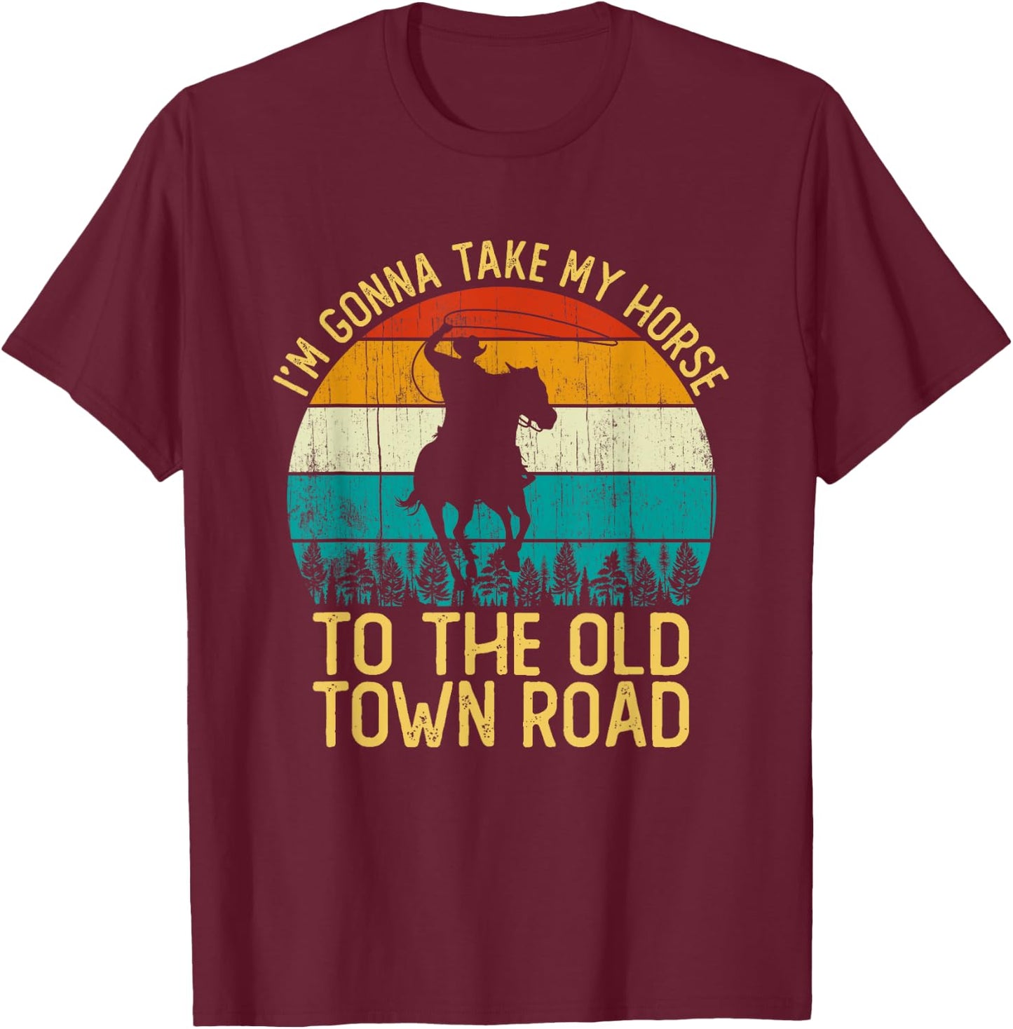 Vintage I'm Gonna Take My Horse To The Old Town Road T-Shirt - T-Shirt | Maroon