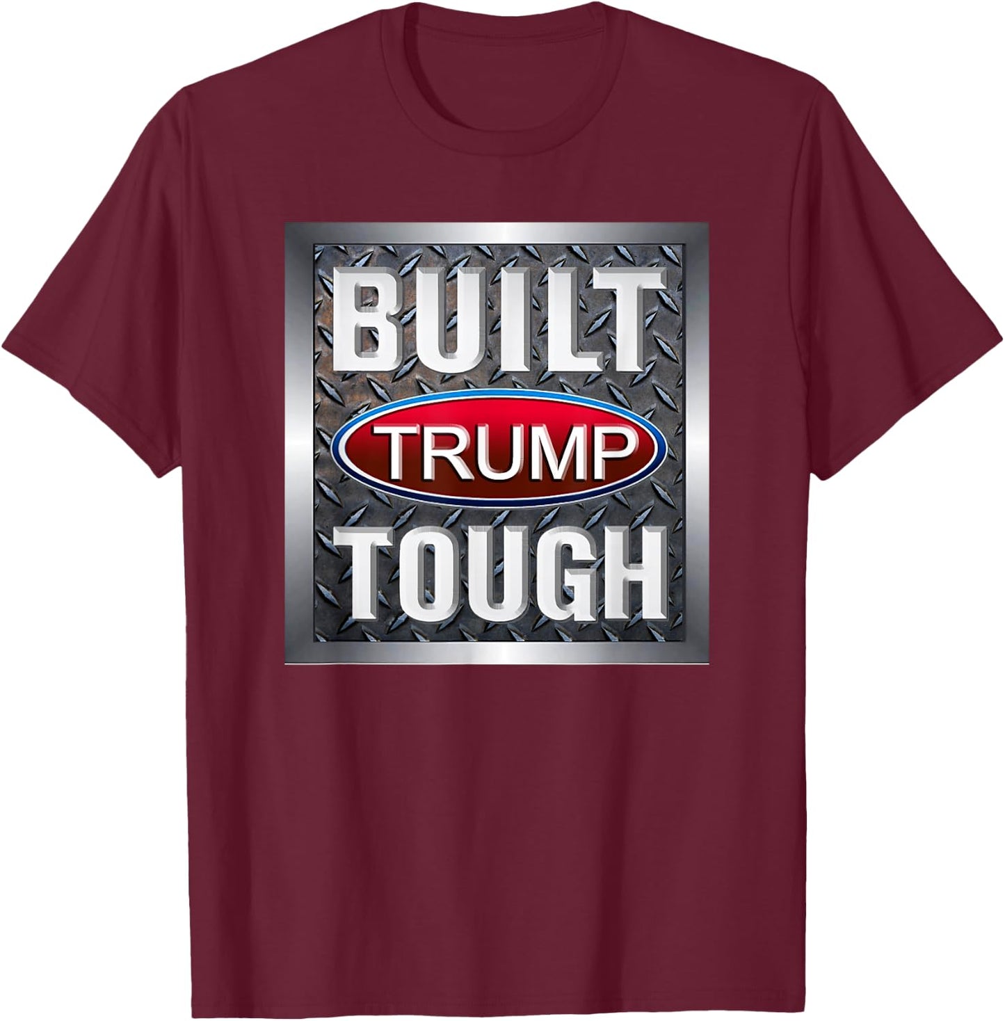 Built Trump Tough T-Shirt - T-Shirt | Maroon