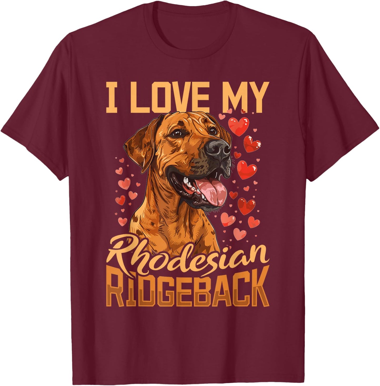 Rhodesian Ridgeback Dog Breed I Love my Rhodesian Ridgeback T-Shirt - T-Shirt | Maroon