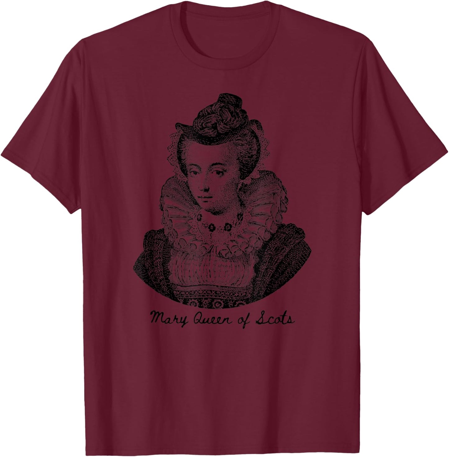 England Royalty Mary Queen Of Scots Gift T-Shirt - T-Shirt | Maroon