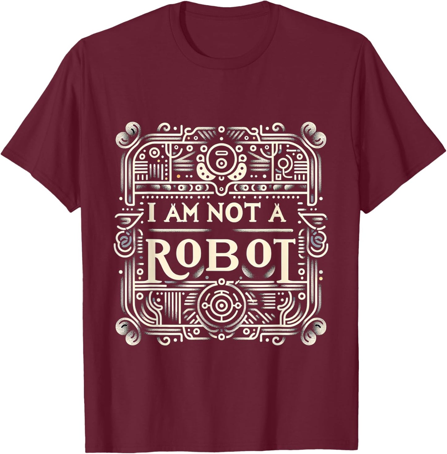 I Am Not A Robot T-Shirt - T-Shirt | Maroon