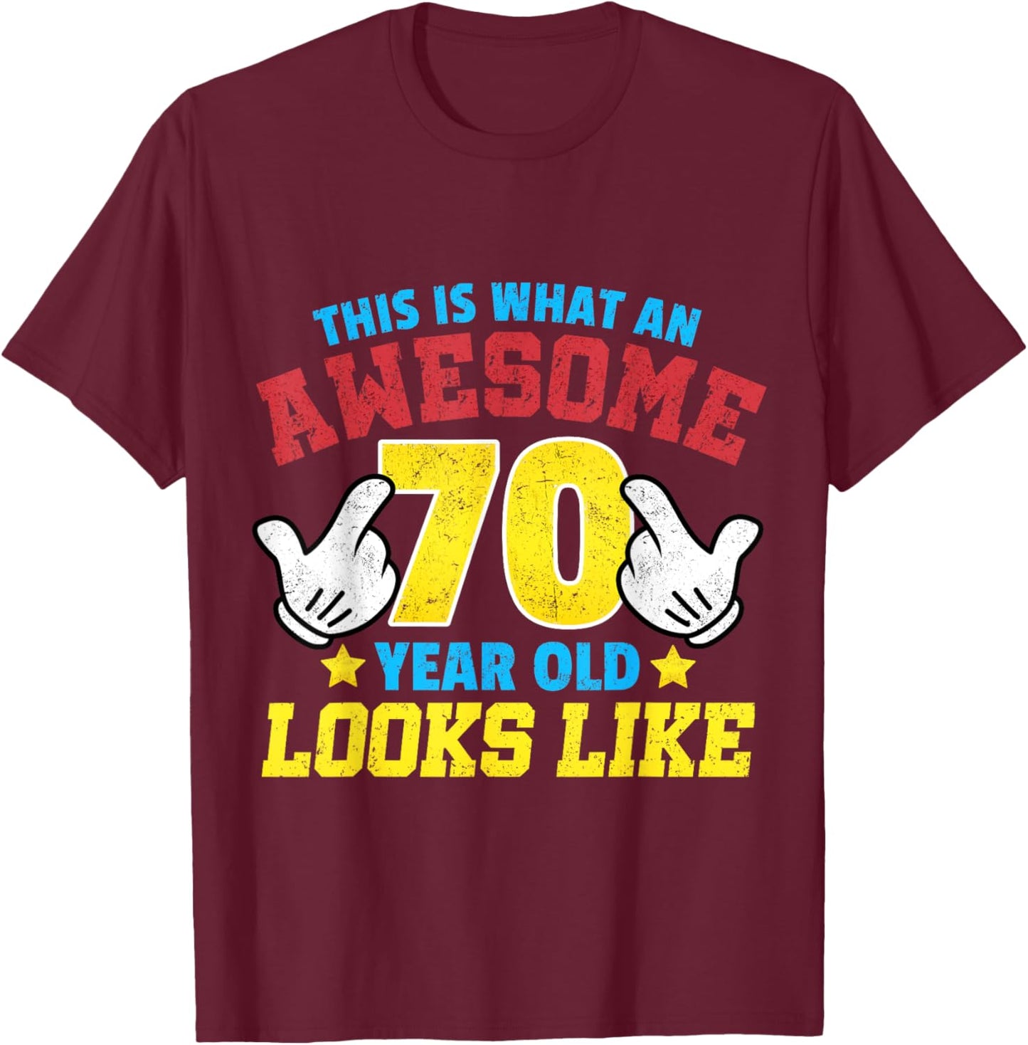 This is what an awesome 70 year old looks like 70th birthday T-Shirt - T-Shirt | Maroon