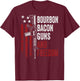 BOURBON BACON GUNS & FREEDOM - BBQ Grill Drinking - ON BACK T-Shirt - T-Shirt | Maroon