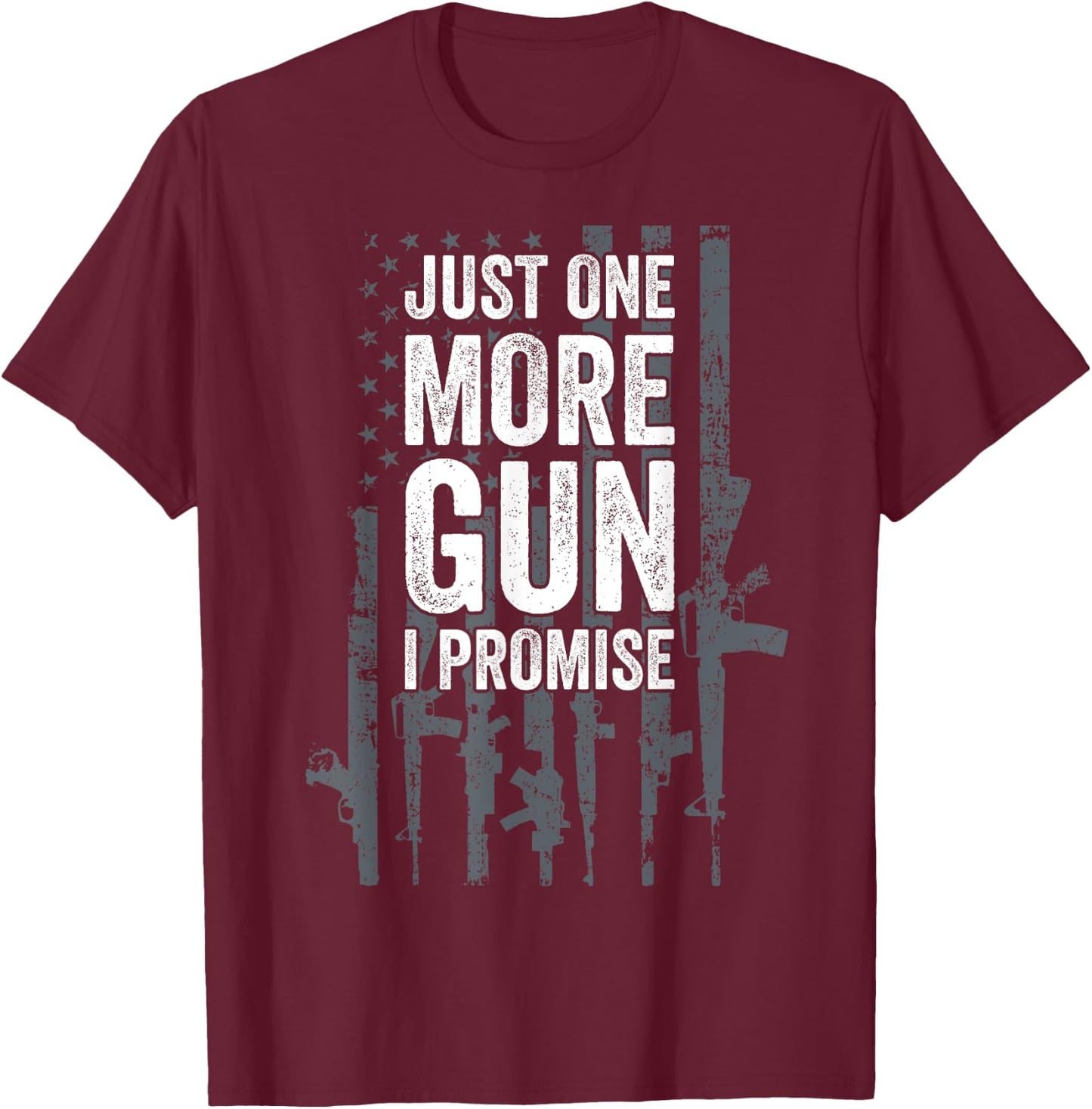 Army Military Soldier Pistol Machine Weapons Lover Just One More Gun I Promise Funny Patriotic Guns Lover Gift T-Shirt - T-Shirt | Maroon