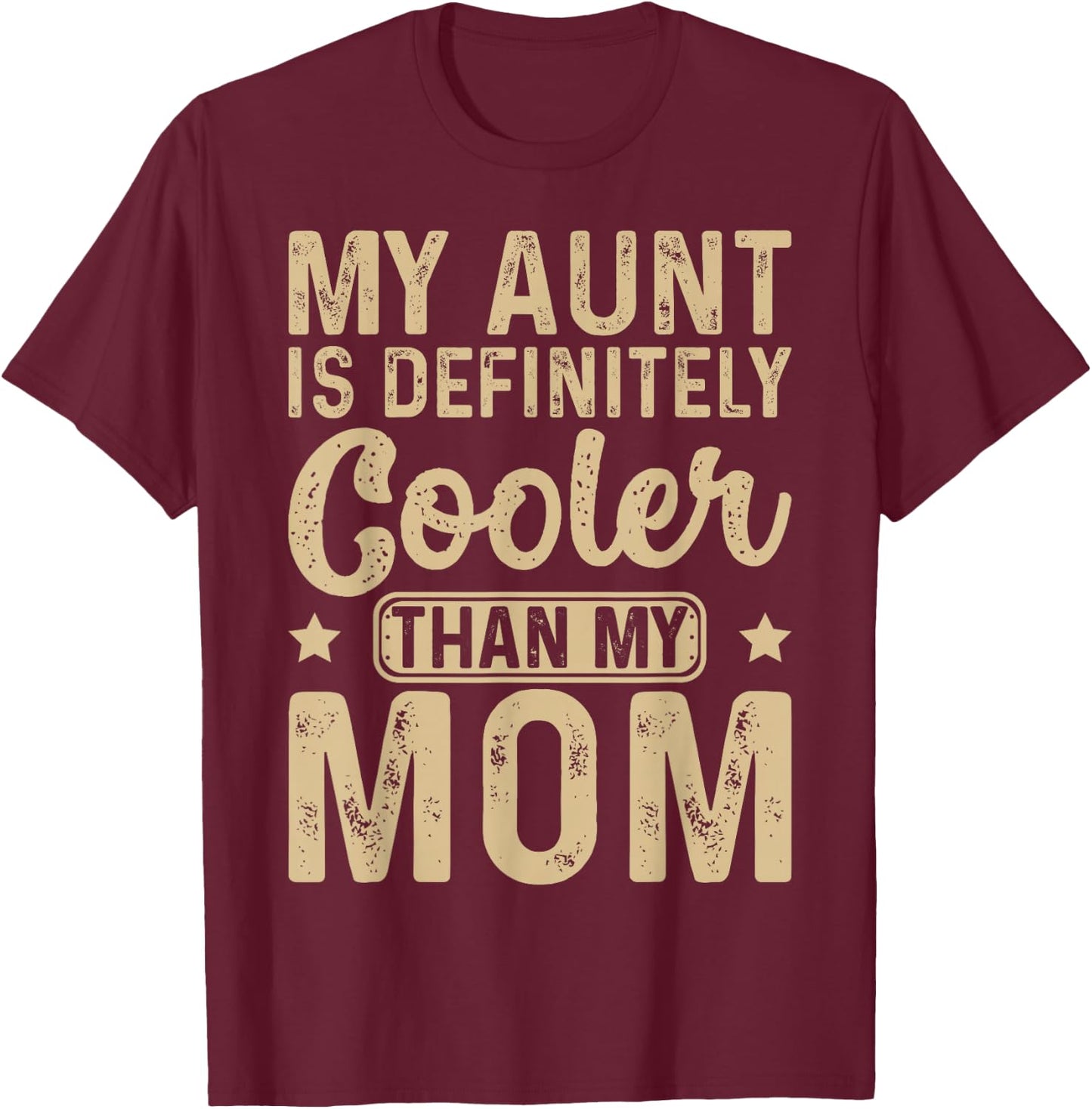 My Aunt Is Definitely Cooler Than My Mom Nephew Niece Kids T-Shirt - T-Shirt | Maroon