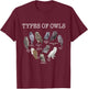 Types of Owls Educational Cute Owl Lover gift men women kids T-Shirt - T-Shirt | Maroon