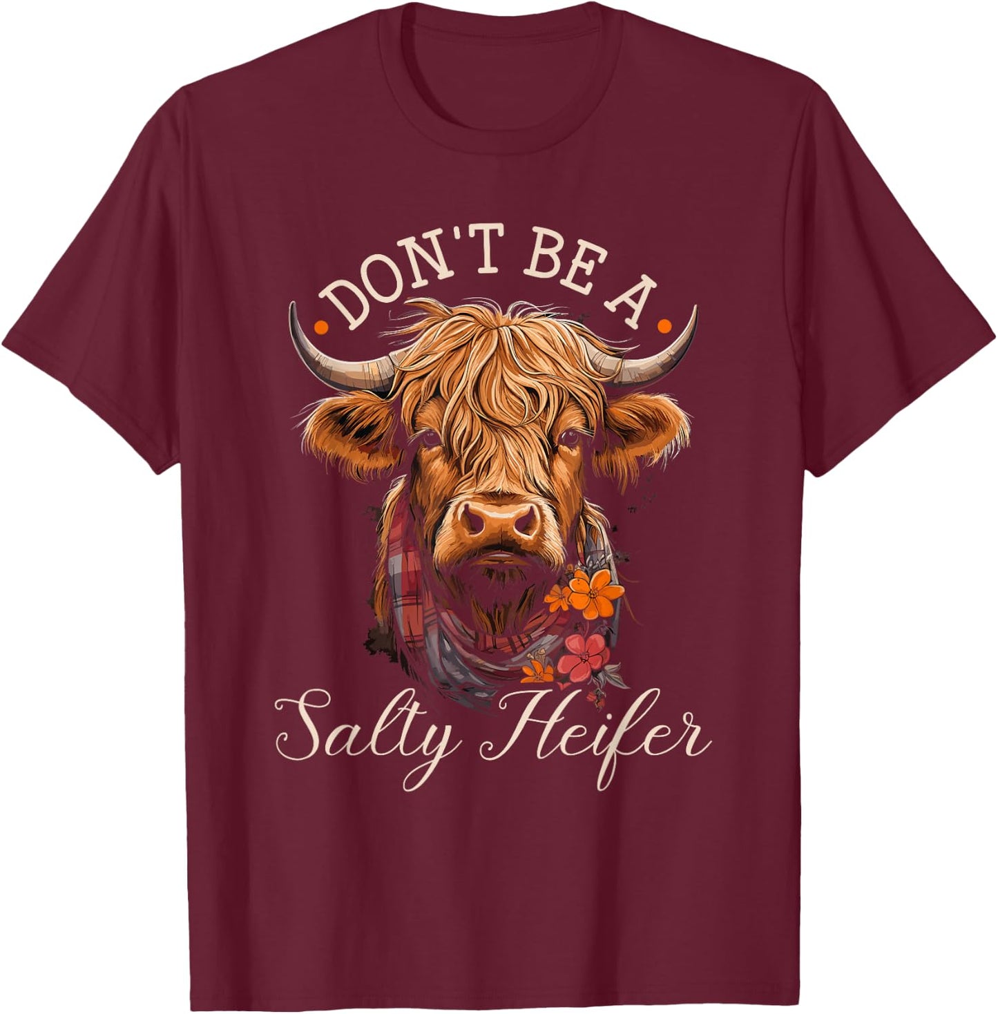 Highland Cow, Dont Be A Salty Heifer, Western Girl Country T-Shirt - T-Shirt | Maroon
