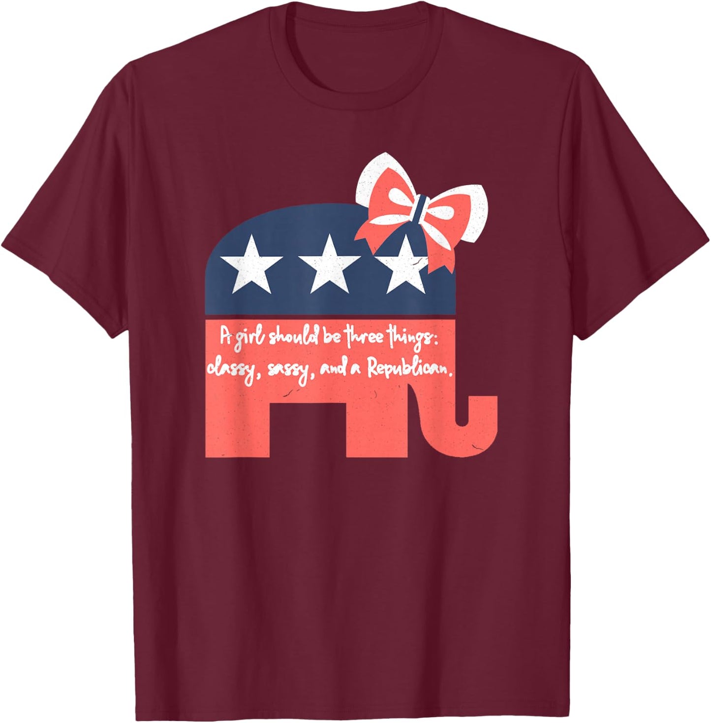 A Girl Should Be Three Things Republican Gifts T-Shirt - T-Shirt | Maroon
