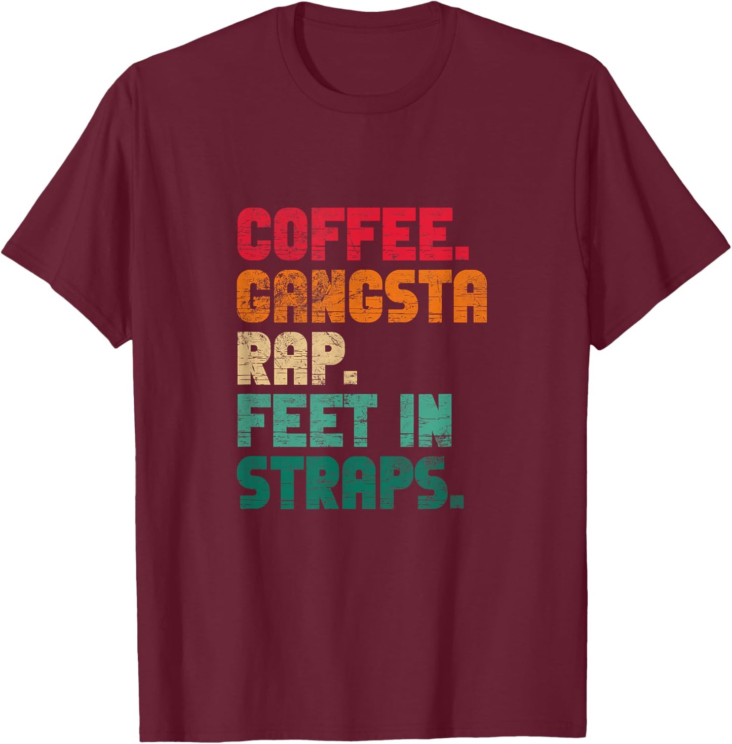 Coffee Gangsta Rap Feet In Straps Hip Hop Rap Music Vintage T-Shirt - T-Shirt | Maroon