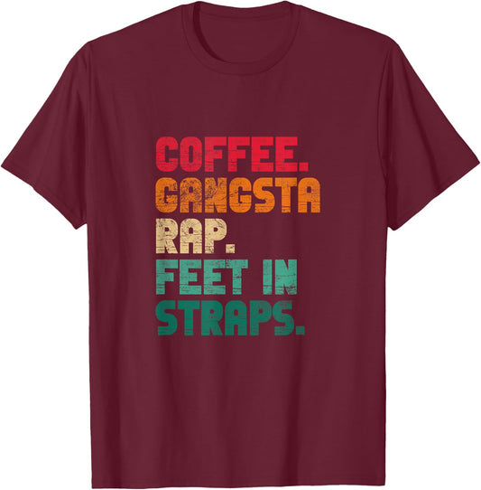 Coffee Gangsta Rap Feet In Straps Hip Hop Rap Music Vintage T-Shirt - T-Shirt | Maroon