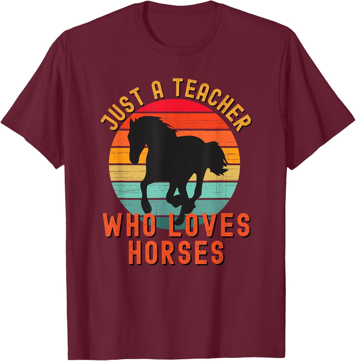 Just A Teacher Who Loves Horses Retro Vintage Horse Lover T-Shirt - T-Shirt | Maroon