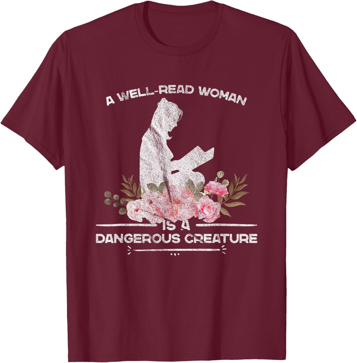 A Well Read Woman Is A Dangerous Creature Reading Lover Gift T-Shirt - T-Shirt | Maroon