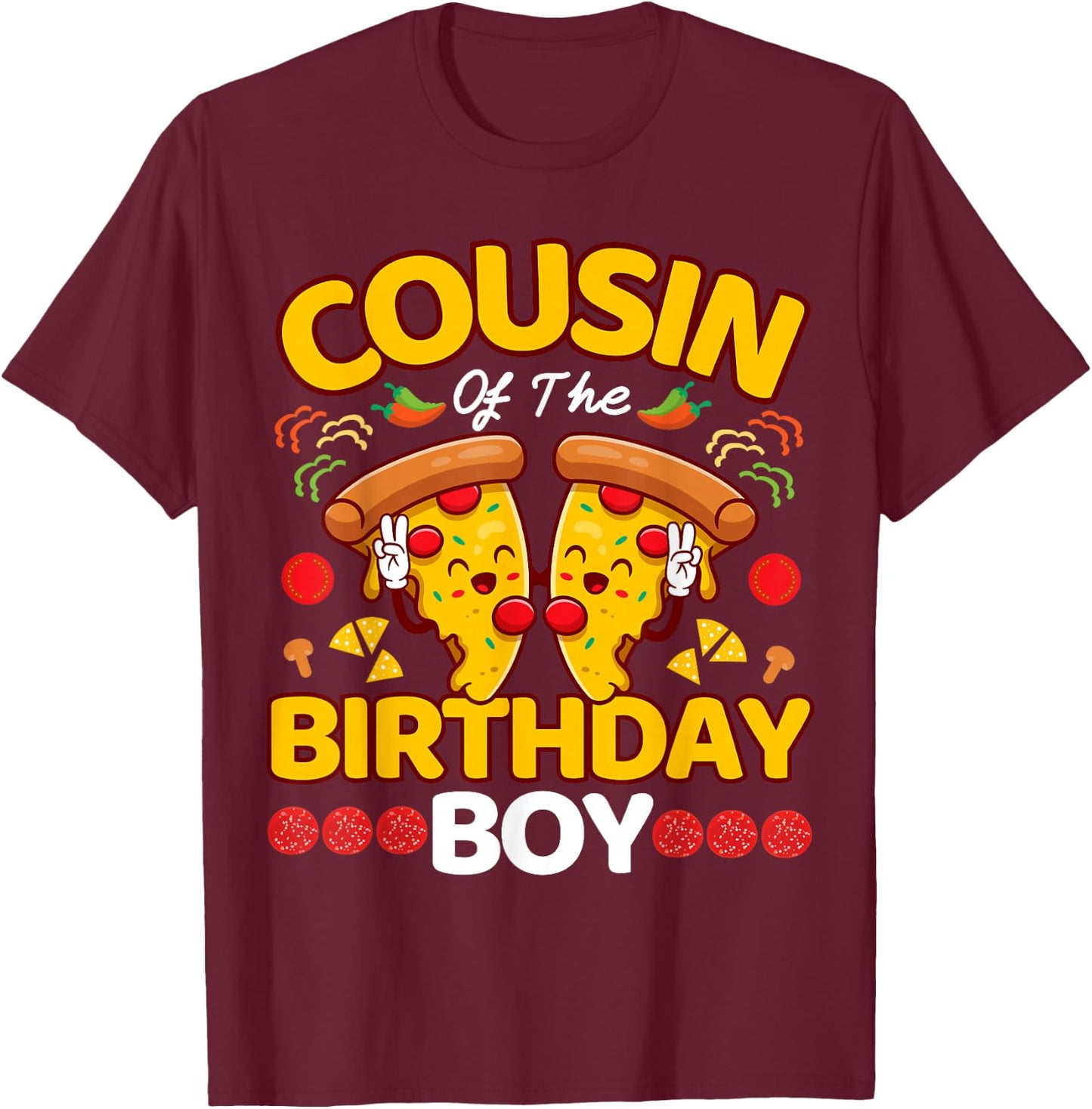 Cousin Of The Boy Birthday Pizza Lover Party Kawaii Foodie T-Shirt - T-Shirt | Maroon