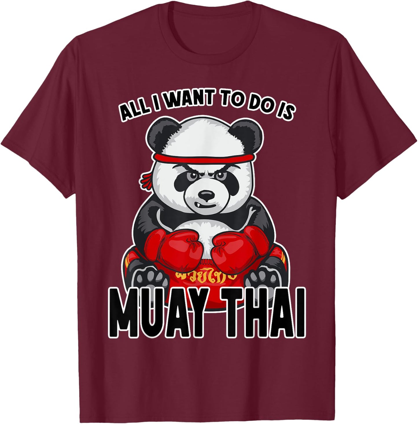Muay Thai Panda All I Want To Do Is Cute Bear Boxer T-Shirt - T-Shirt | Maroon