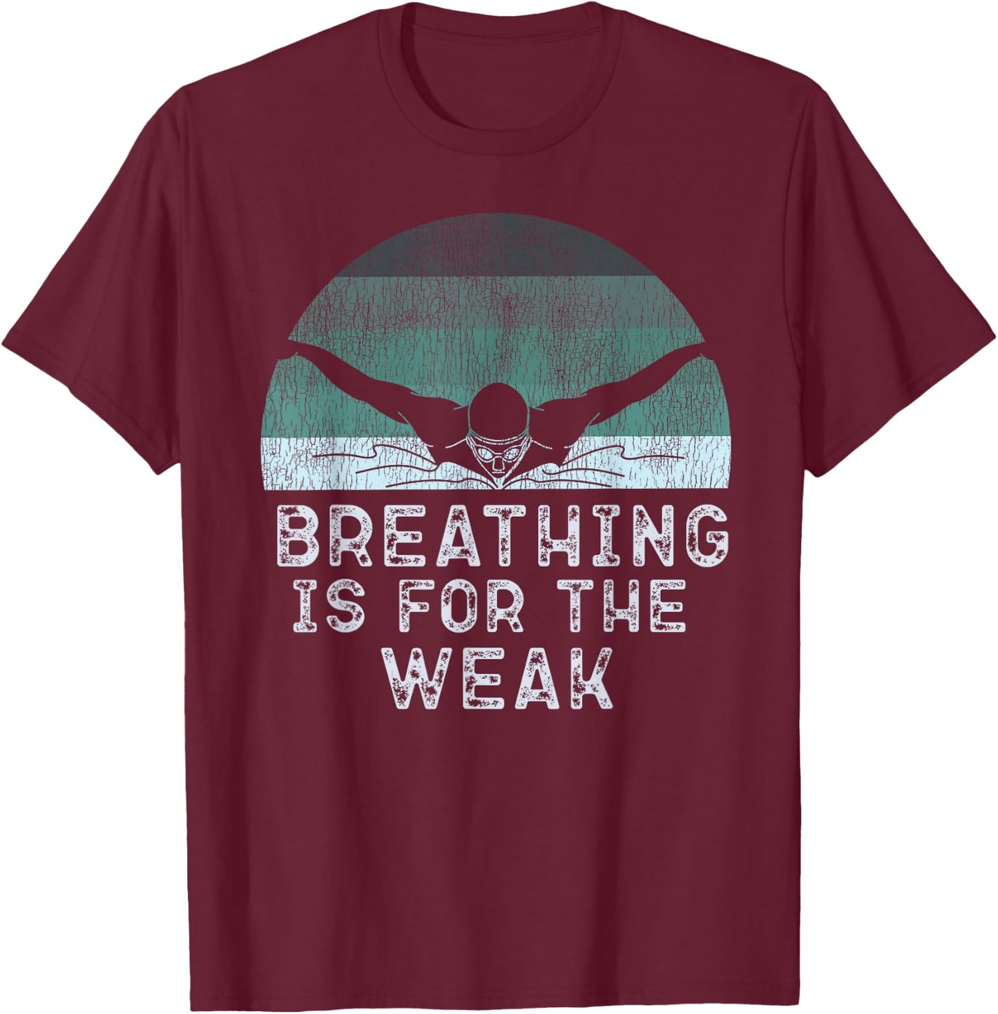 Swimmer Swim Breathing Is For The Weak Butterfly Swimming T-Shirt - T-Shirt | Maroon