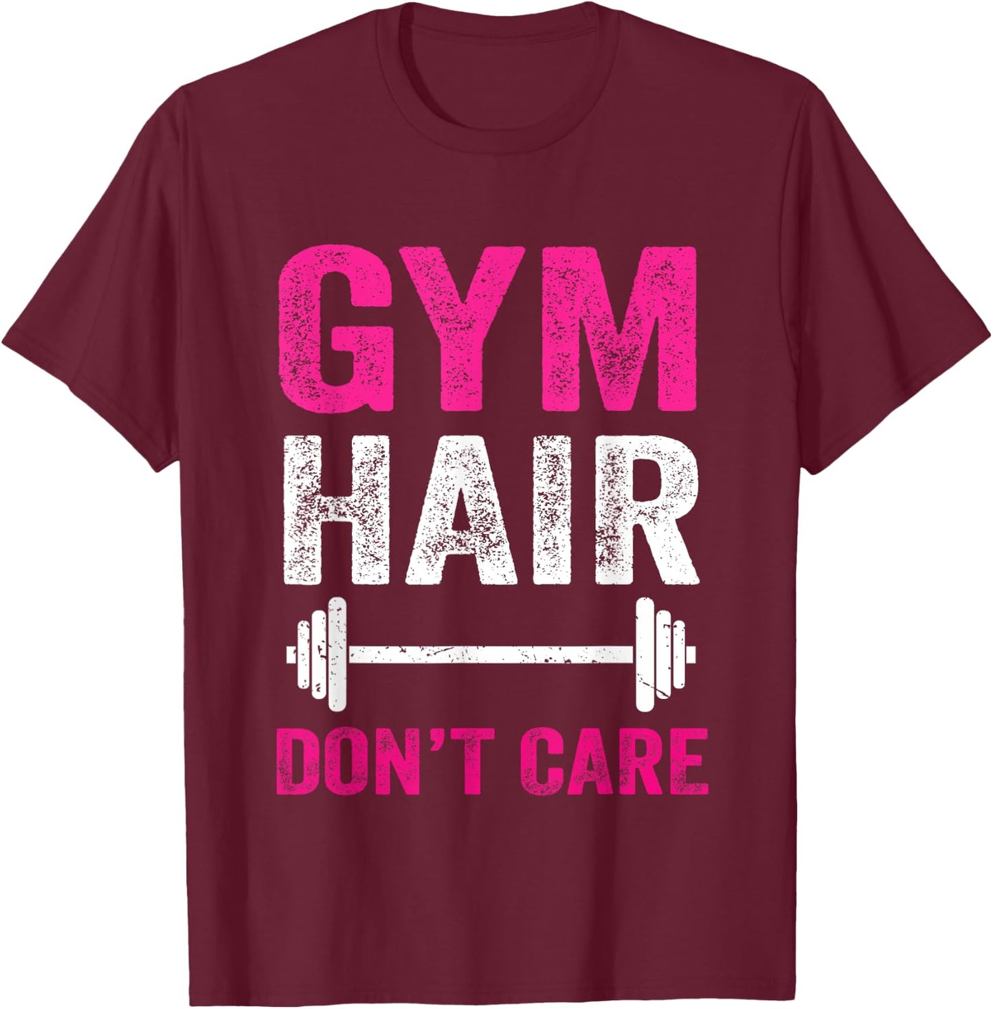 Gym Hair Don't Care Funny Gym Workout Gift Distressed Women T-Shirt - T-Shirt | Maroon