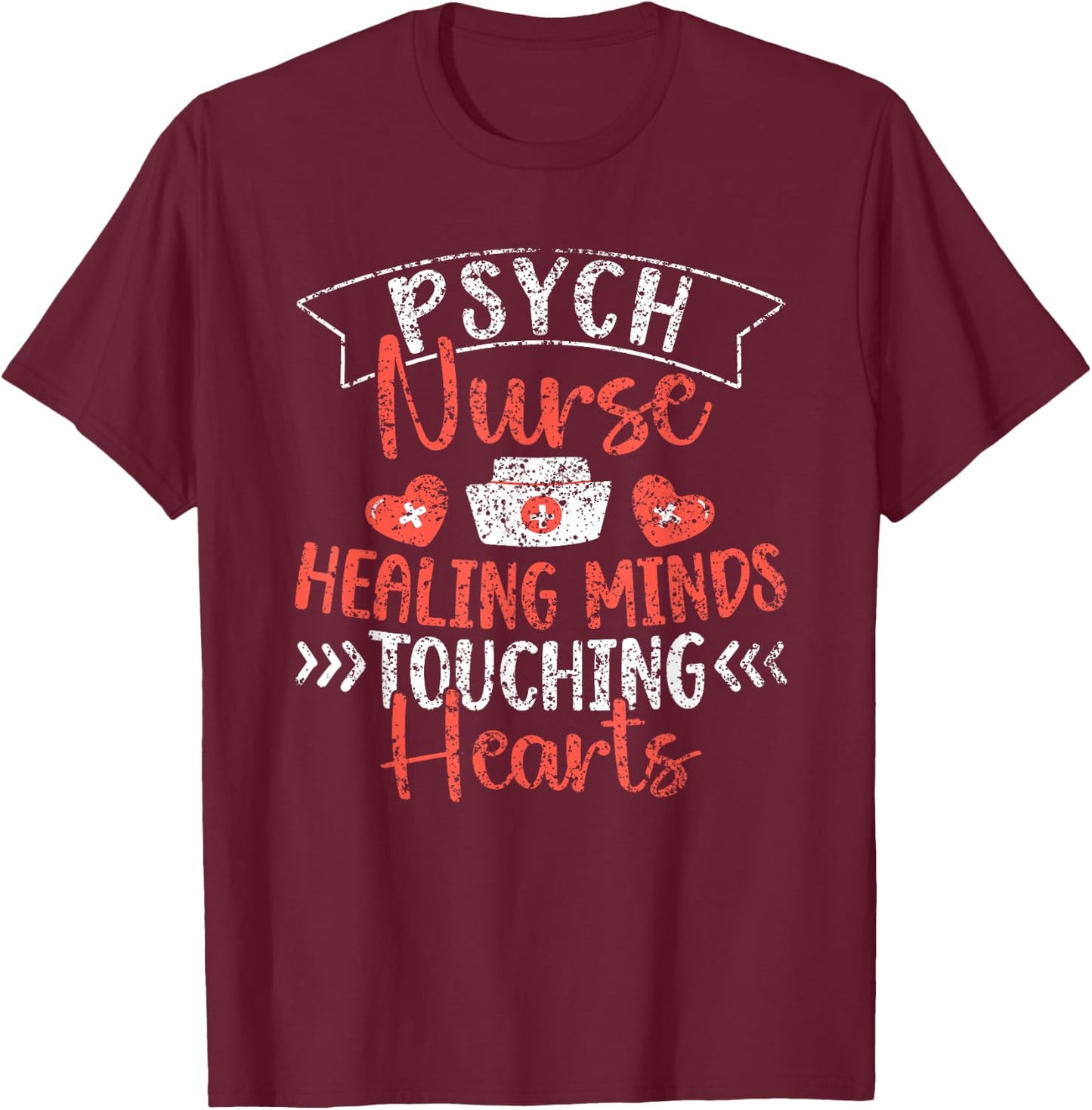 Psych Nurse: Healing Minds Touching Hearts Psychiatry Nurses T-Shirt - T-Shirt | Maroon