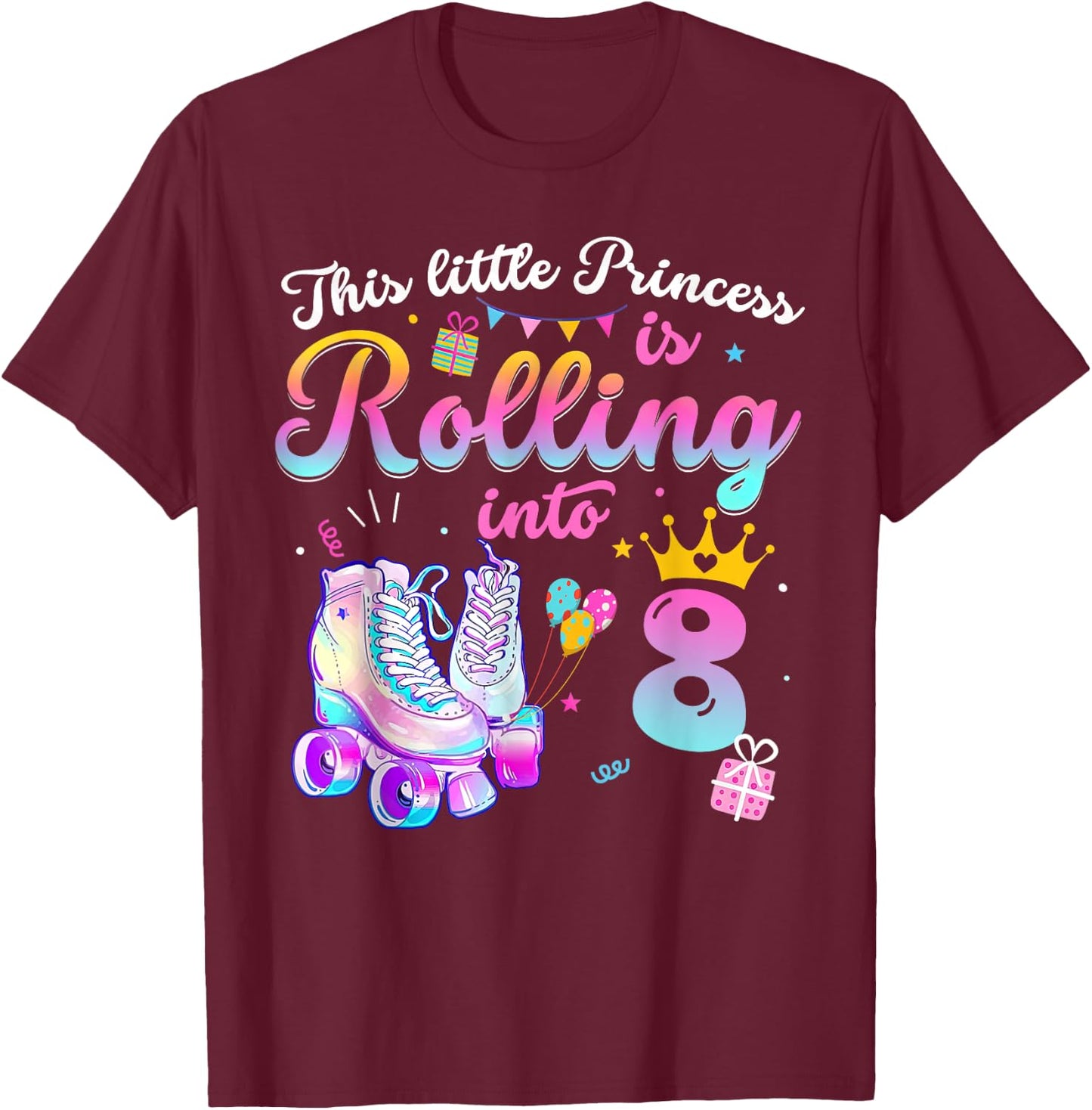 This Little Princess Is Rolling In To 8 Years Old 8th T-Shirt - T-Shirt | Maroon