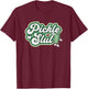Pickle Slut A Girl Who Loves Pickles Canning Food Quote T-Shirt - T-Shirt | Maroon