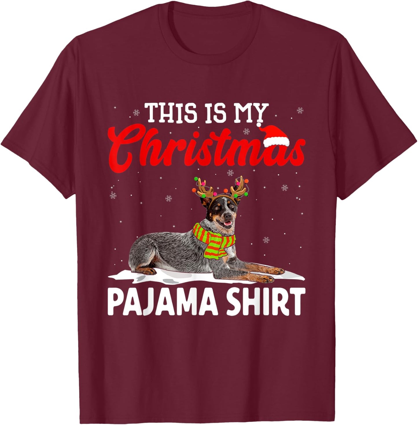 This Is My Christmas Pajama Shirt Australian Cattle Dog T-Shirt - T-Shirt | Maroon