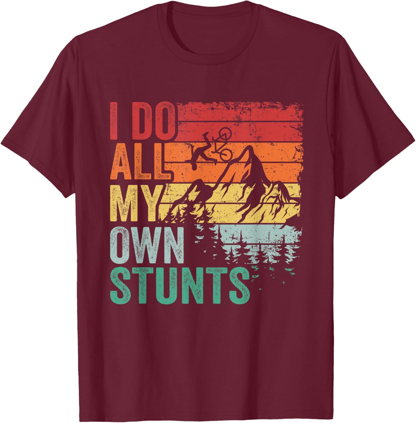 I Do All My Own Stunts Retro Funny Downhill Mountain Bike T-Shirt - T-Shirt | Maroon