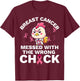 Breast Cancer Awareness Messed With The Wrongs Chick T-Shirt - T-Shirt | Maroon