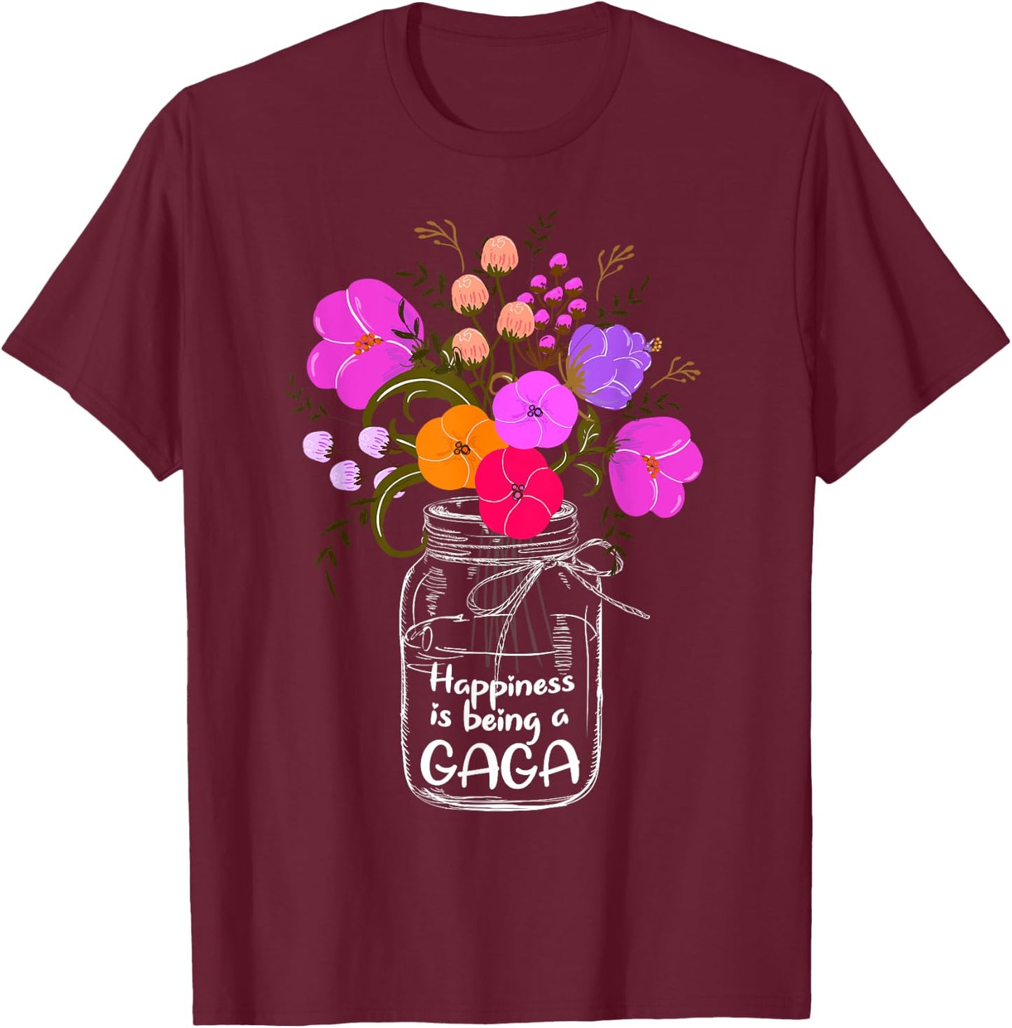 Happiness Is Being A Gaga Shirt Gift Grandma Mom Flower T-Shirt - T-Shirt | Maroon