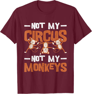 Not My Circus Not My Monkeys T-Shirt - T-Shirt | Maroon