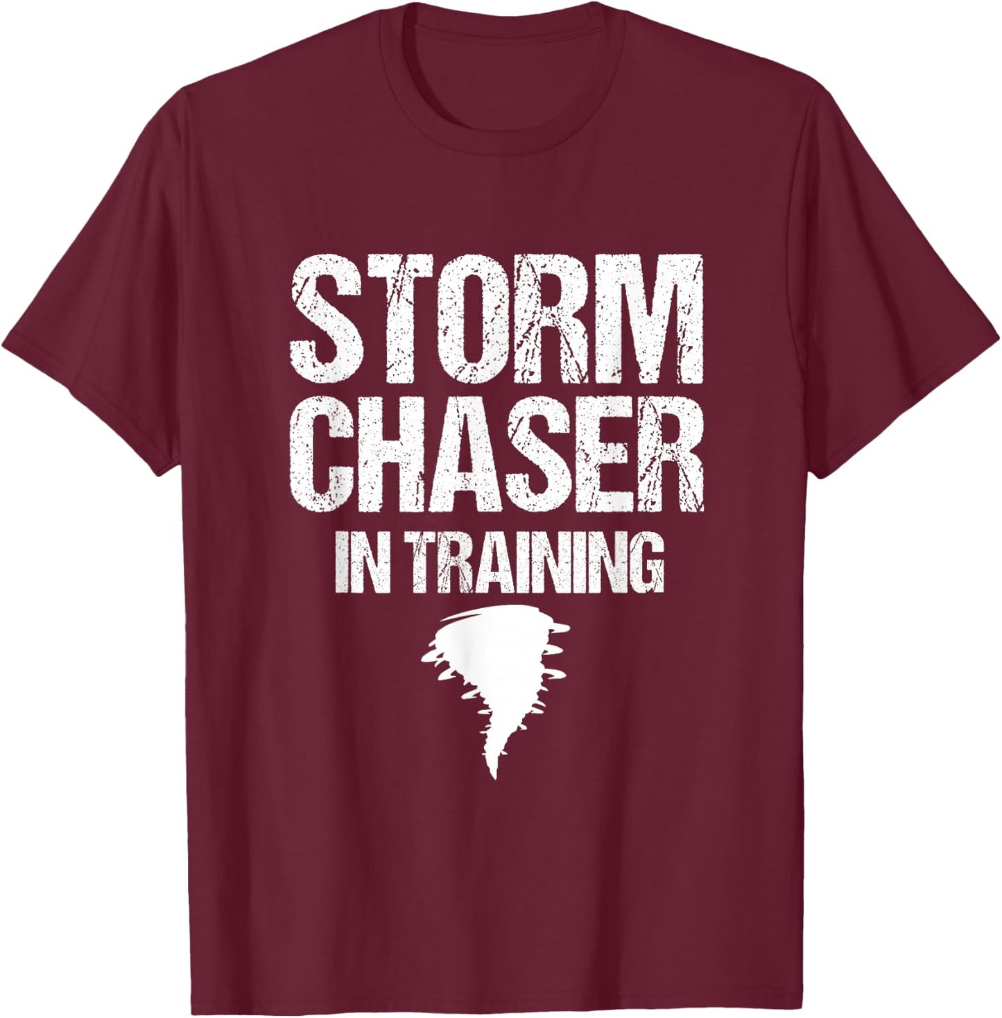 Storm Chaser Chasing Weather Hurricane Tornado Twister Gift T-Shirt - T-Shirt | Maroon