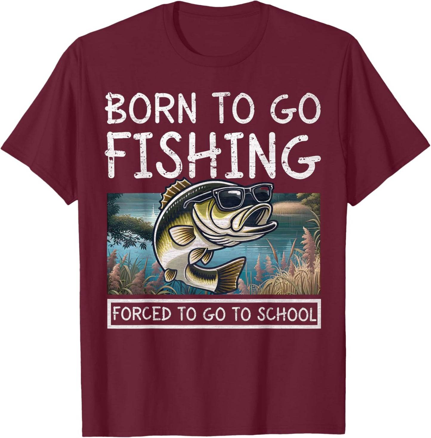 Born To Fish Forced To Go To School Funny Fishing Boys Teen T-Shirt - T-Shirt | Maroon