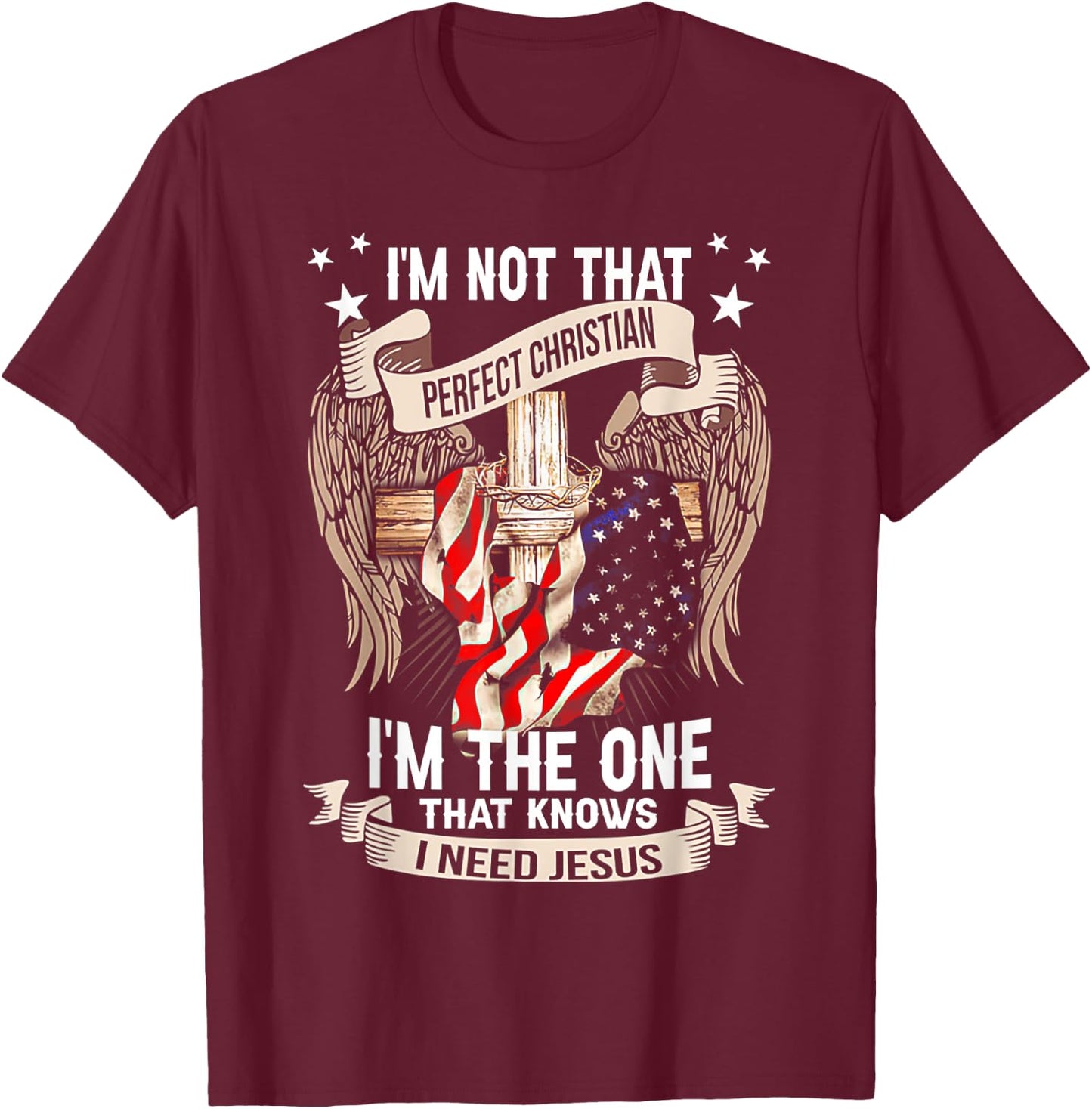 I'm Not That Perfect Christian 'm The One That Knows T-Shirt - T-Shirt | Maroon