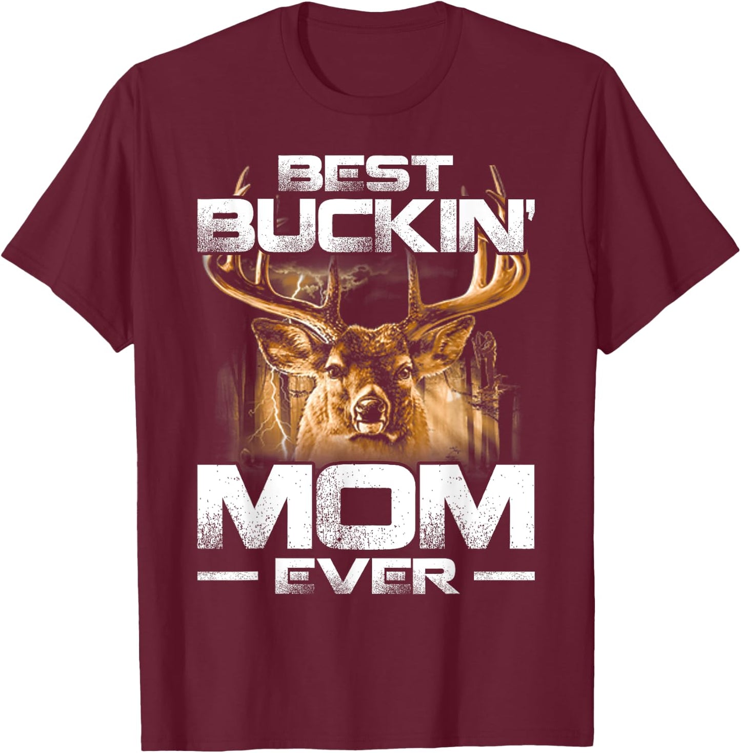 Best Buckin' Mom Ever Deer Hunting Bucking Mother T-Shirt - T-Shirt | Maroon
