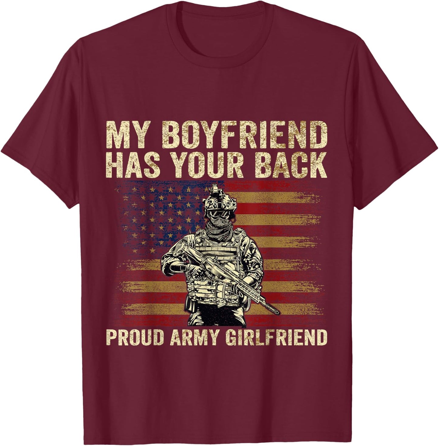 My Boyfriend Has Your Back Proud Army Girlfriend Veteran Day T-Shirt - T-Shirt | Maroon