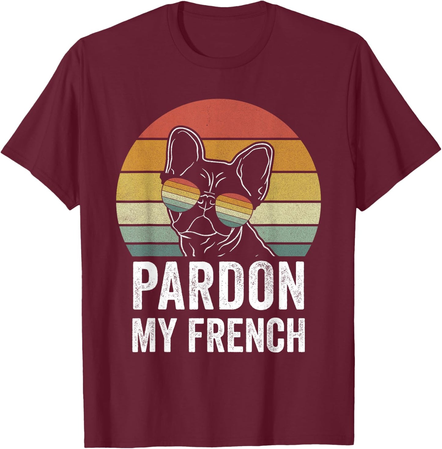 Retro Pardon My French Shirt Dog Lover Gift Frenchie Bulldog T-Shirt - T-Shirt | Maroon
