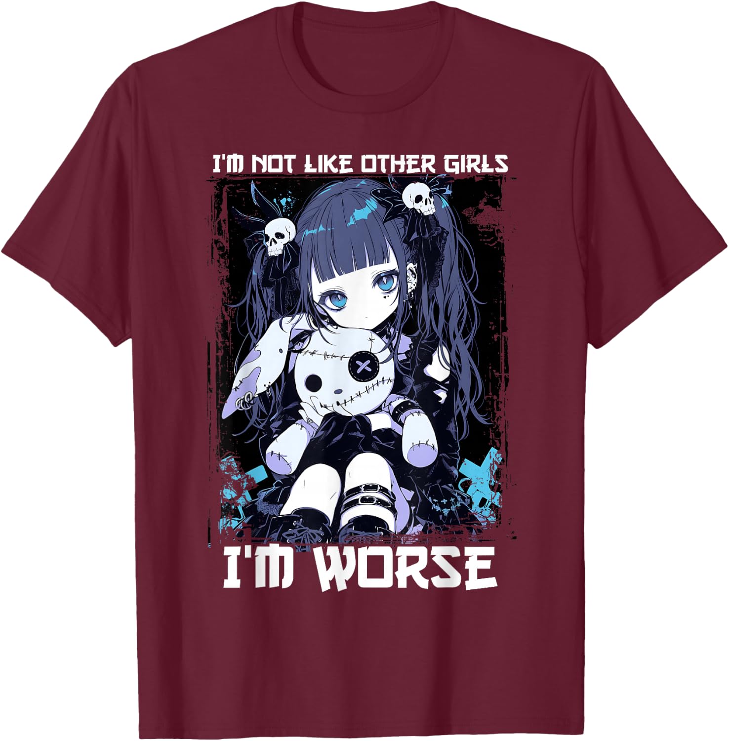 I'm Not Like Other Girls I'm Worse Anime Girl Gothic Grunge T-Shirt - T-Shirt | Maroon