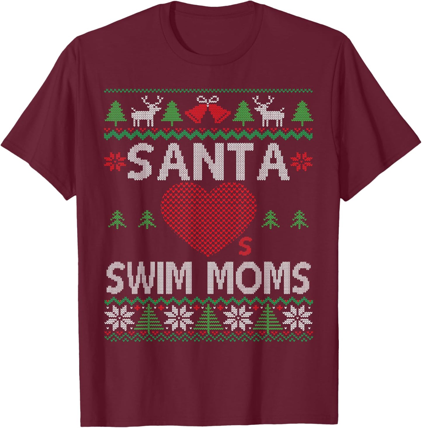 Santa Loves Swim Moms Funny Swimmer Ugly Christmas Swimming T-Shirt - T-Shirt | Maroon