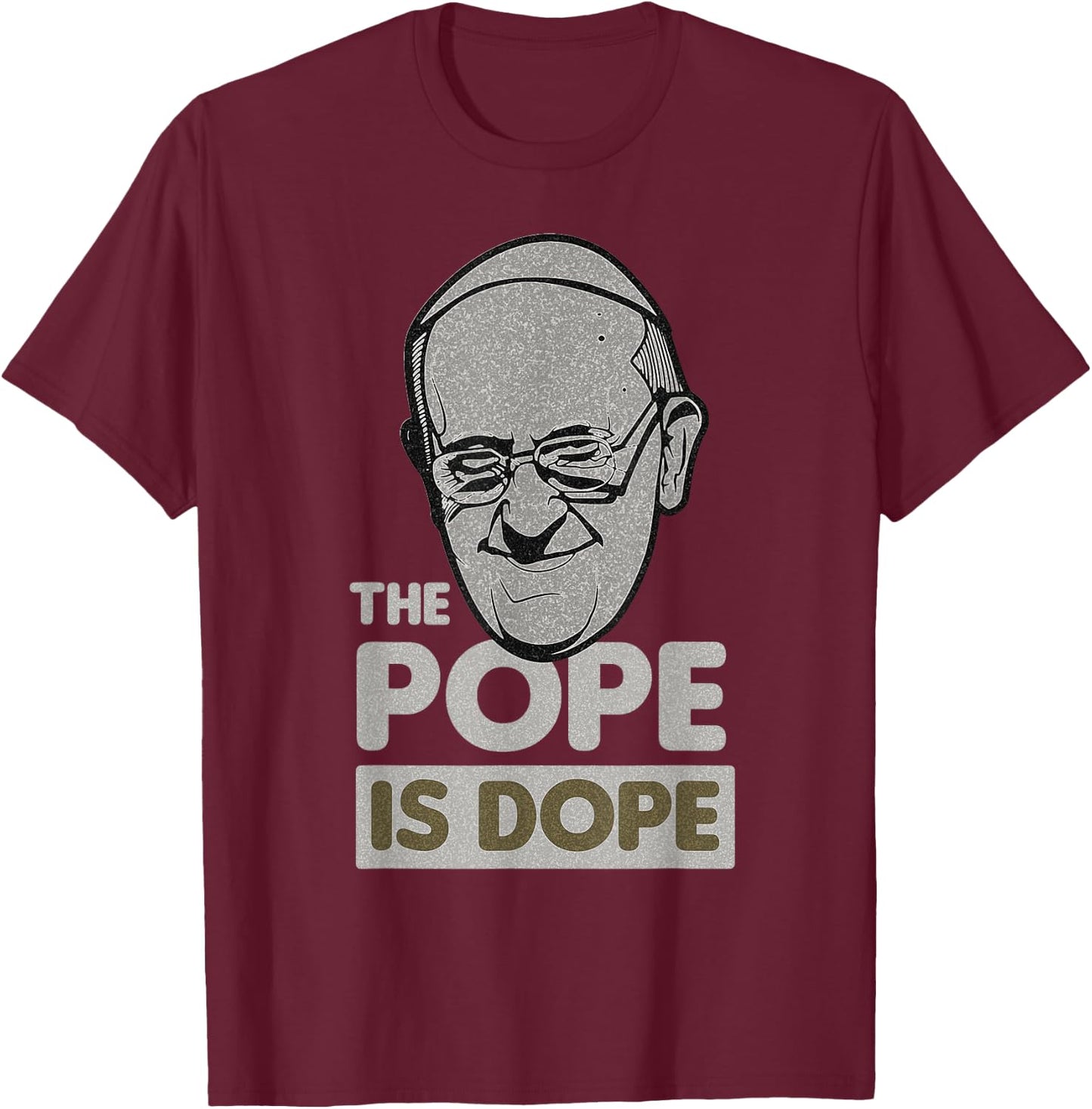 Pope Francis Catholic Saint Jesus Gift T-Shirt - T-Shirt | Maroon
