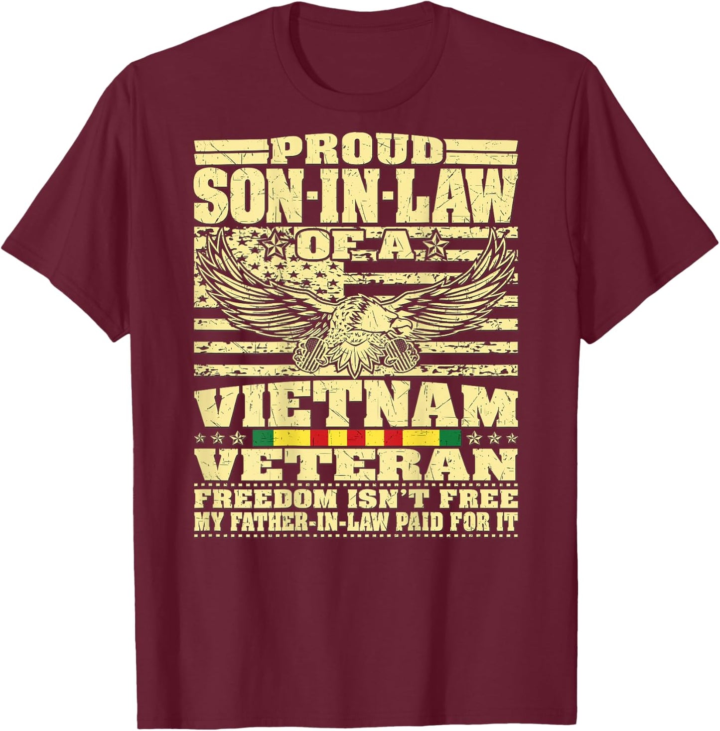 Proud Son-In-Law Of A Vietnam Veteran - Freedom Isn't Free T-Shirt - T-Shirt | Maroon