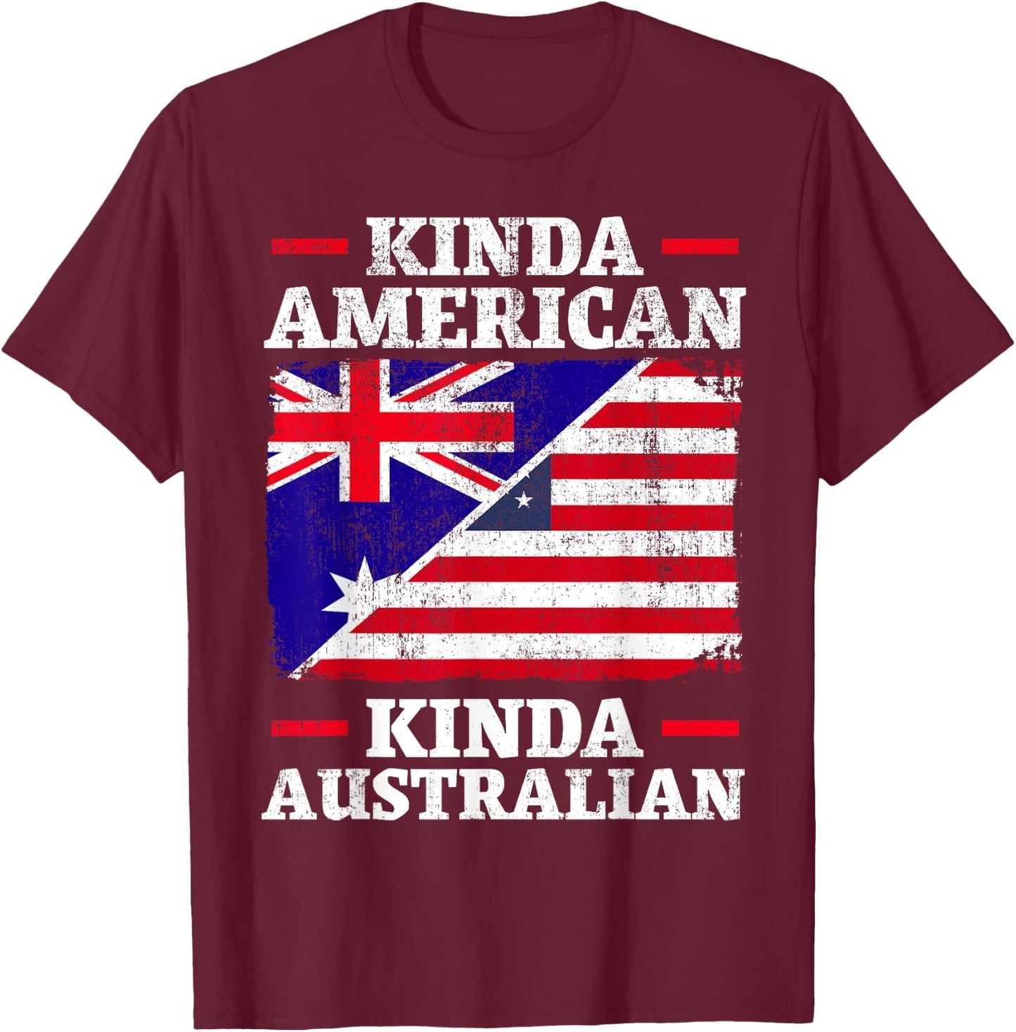 Kinda American Kinda Australian America Australia USA T-Shirt - T-Shirt | Maroon