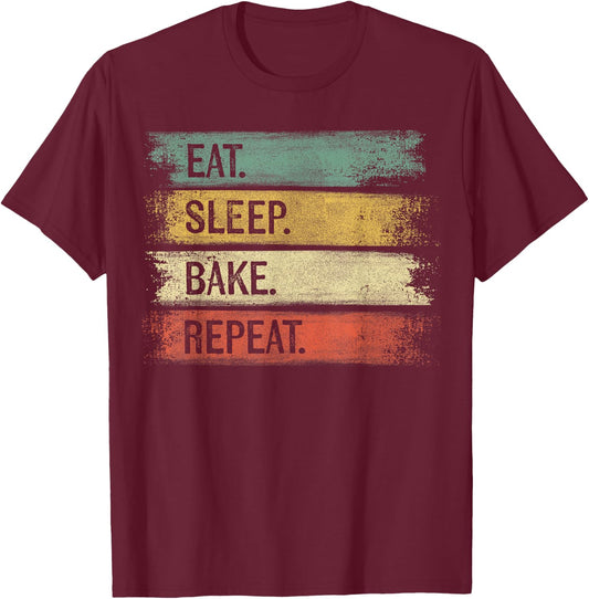 Eat Sleep Bake Repeat Pastry Chef Gifts Baker Bakery Baking T-Shirt - T-Shirt | Maroon