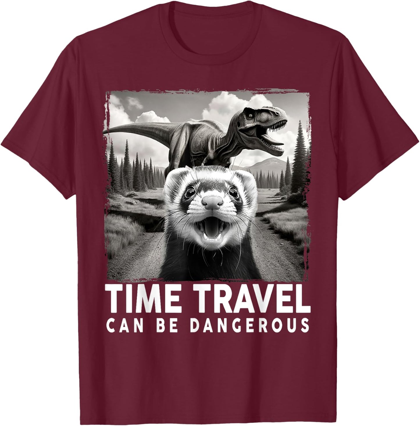 Ferret Selfie with Dinosaur, Time Travel Can Be Dangerous T-Shirt - T-Shirt | Maroon