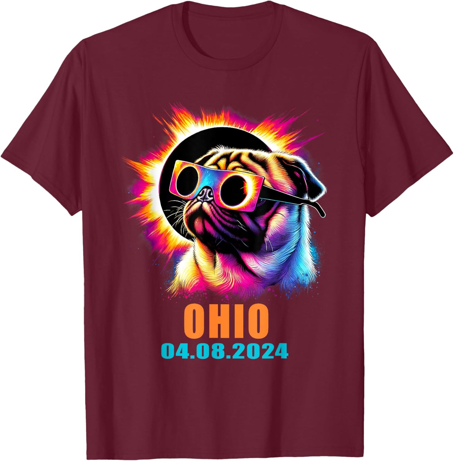 Ohio Total Solar Eclipse 2024 Pug Dog With Glasses T-Shirt - T-Shirt | Maroon