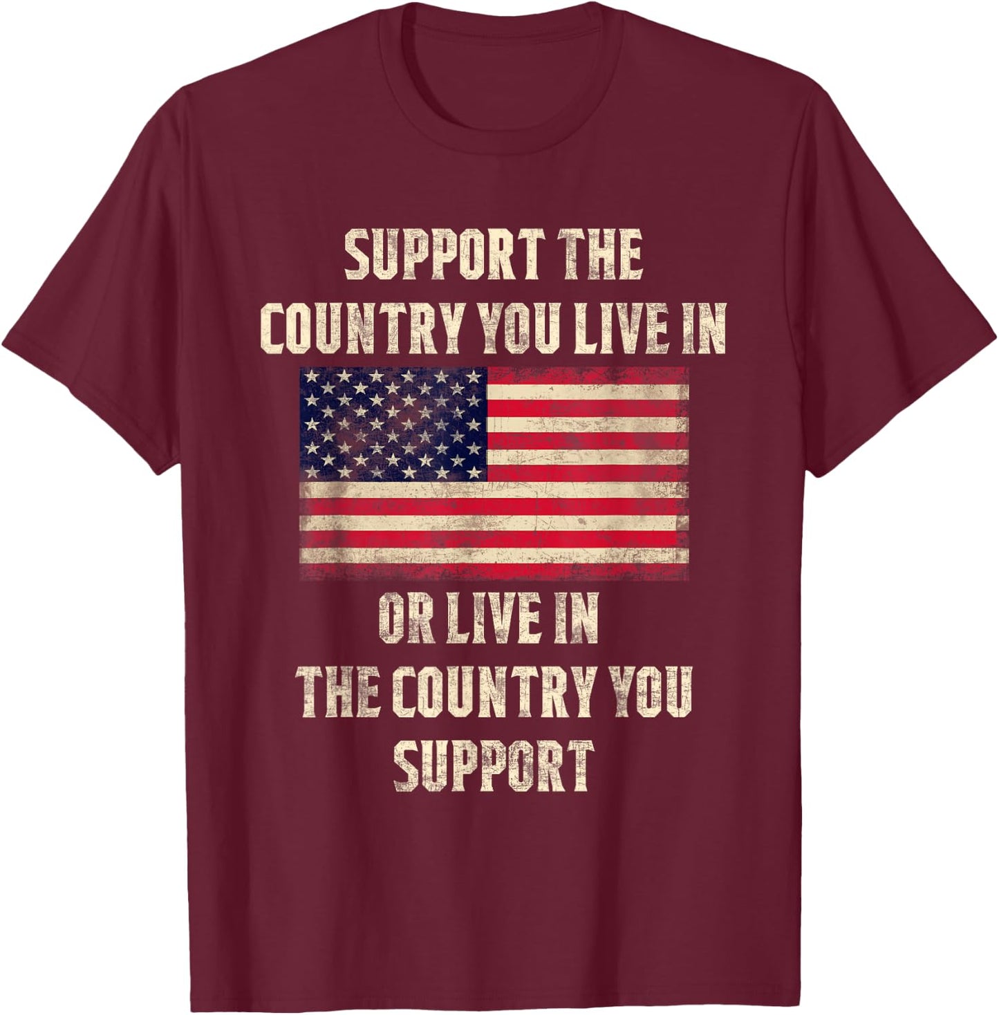 American Flag Gift, Support The Country You Live In T-Shirt - T-Shirt | Maroon