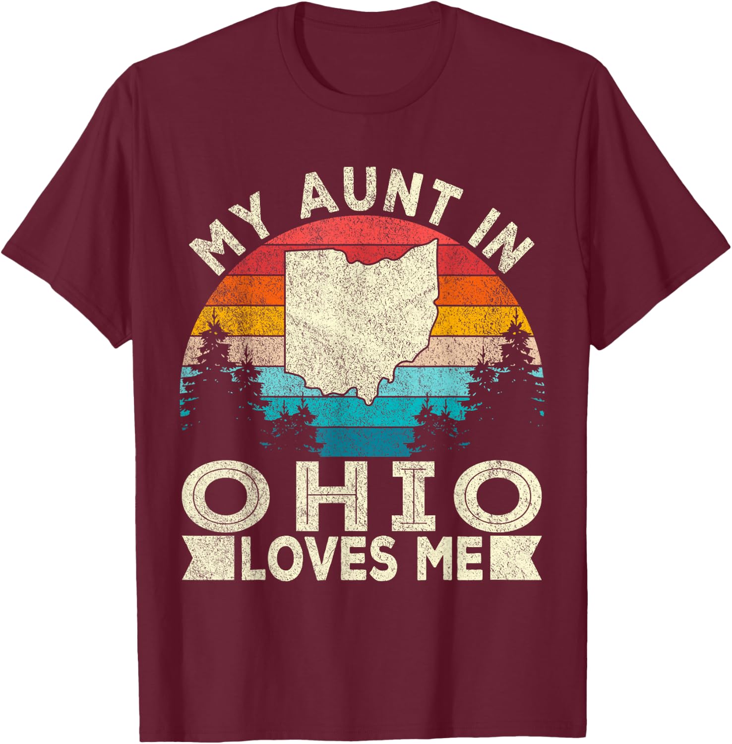 My Aunt In Ohio Loves Me Retro Ohio Aunt T-Shirt - T-Shirt | Maroon