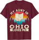 My Aunt In Ohio Loves Me Retro Ohio Aunt T-Shirt - T-Shirt | Maroon