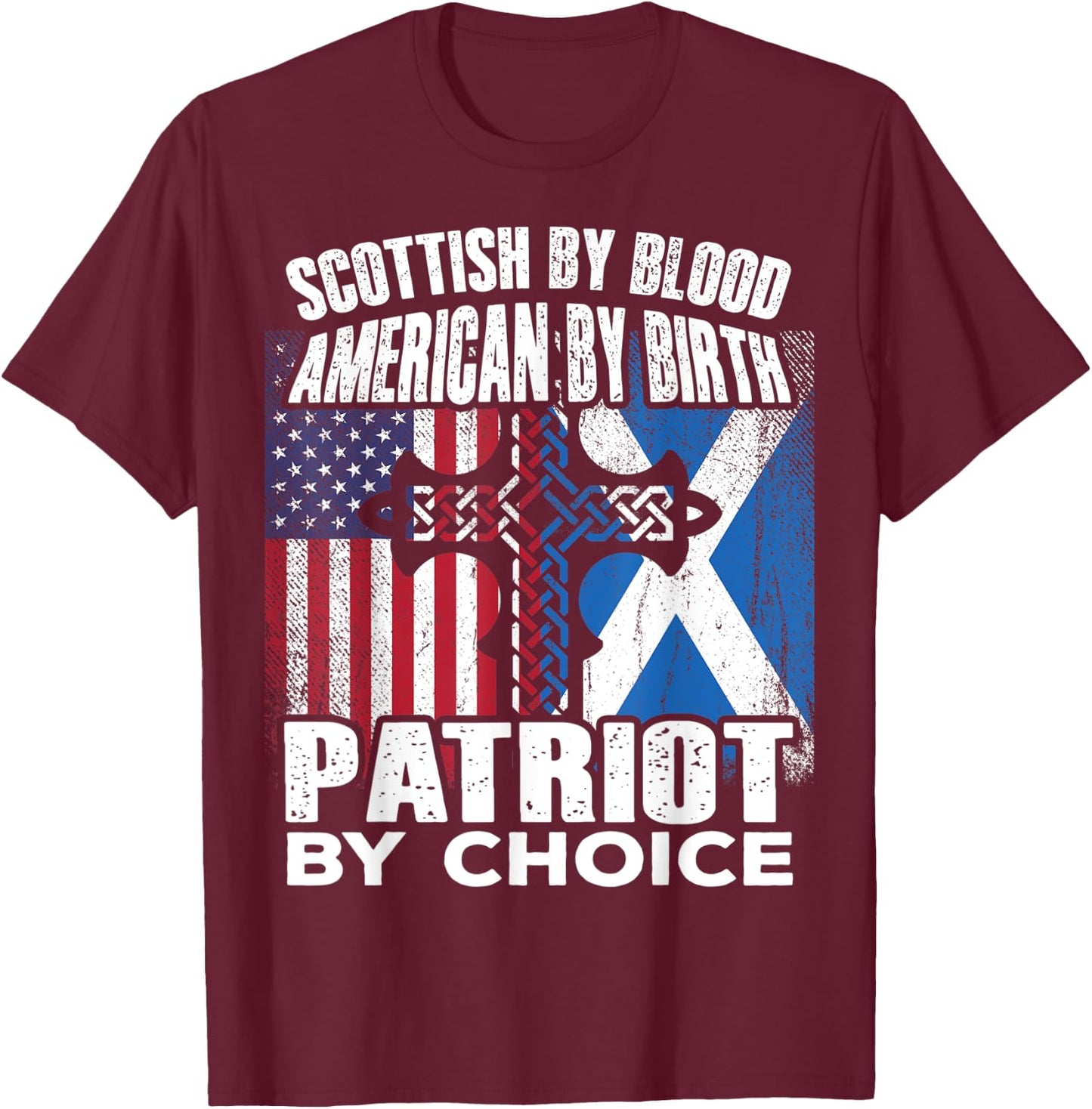 Scottish By Blood American By Birth Patriot By Choice T-Shirt - T-Shirt | Maroon