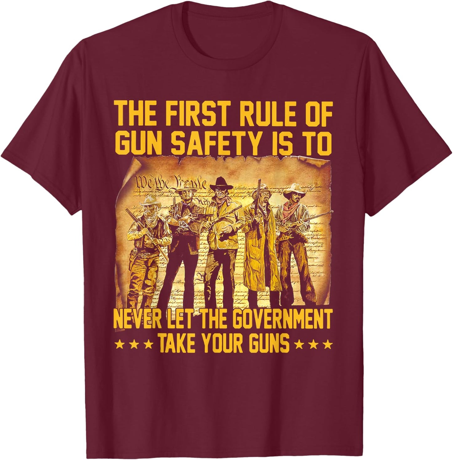 The First Rule Of Gun Safety Is To Never Let The Government T-Shirt - T-Shirt | Maroon